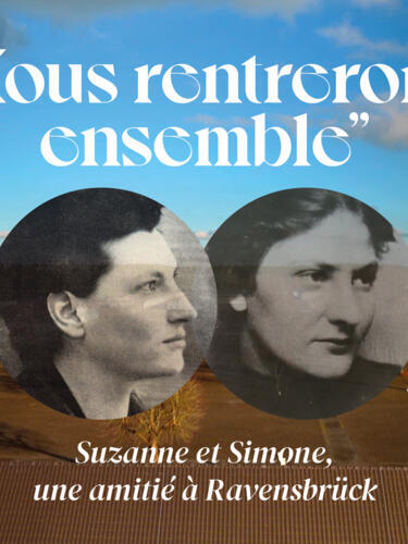 "Nous rentrerons ensemble", l'histoire d'amitié de deux résistantes déportées au camp de Ravensbrück.